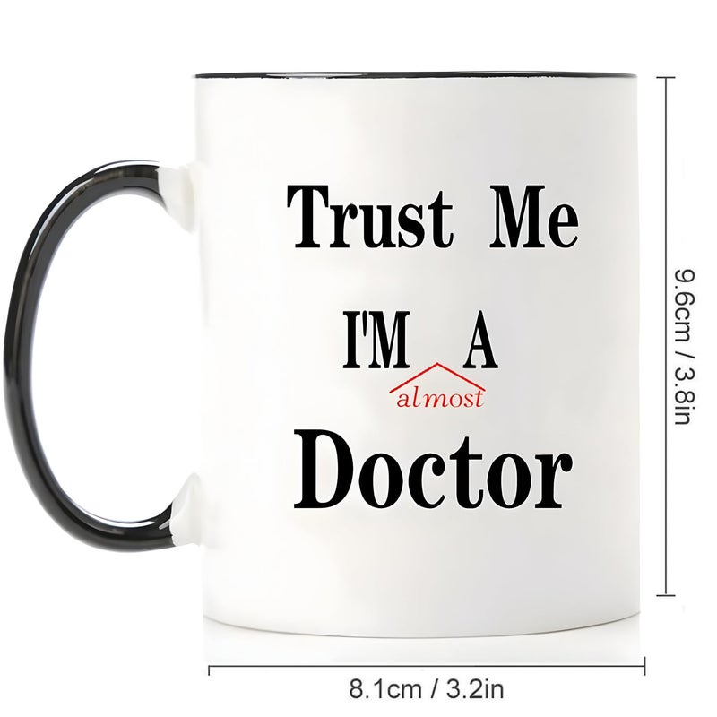 Mecai Coffee Mug-Trust me Im almost a Doctor,Unique Christmas medical medicine or phd humor student gift,11 OZ ceramic coffee cups - Image 2